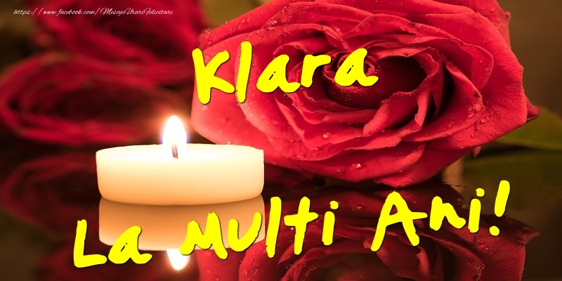 Felicitari de Ziua Numelui - Flori & Trandafiri | Klara La Multi Ani!