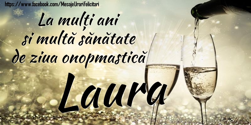 Felicitari de Ziua Numelui - La mulți ani si multă sănătate de ziua onopmastică Laura
