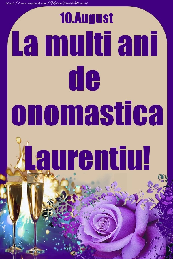 Felicitari de Ziua Numelui - 10.August - La multi ani de onomastica Laurentiu!