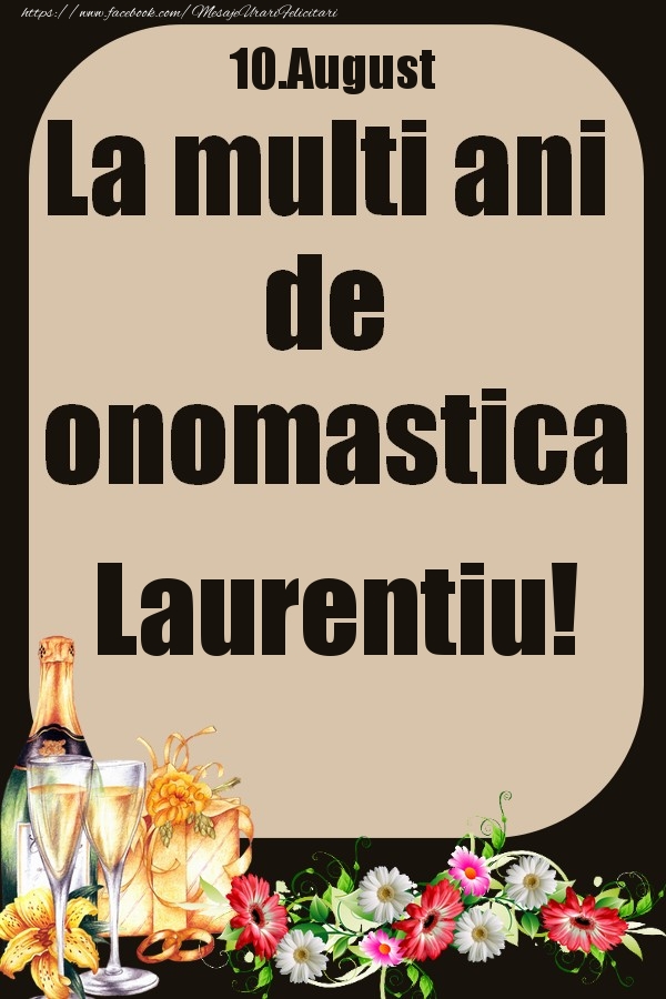 Felicitari de Ziua Numelui - 10.August - La multi ani de onomastica Laurentiu!