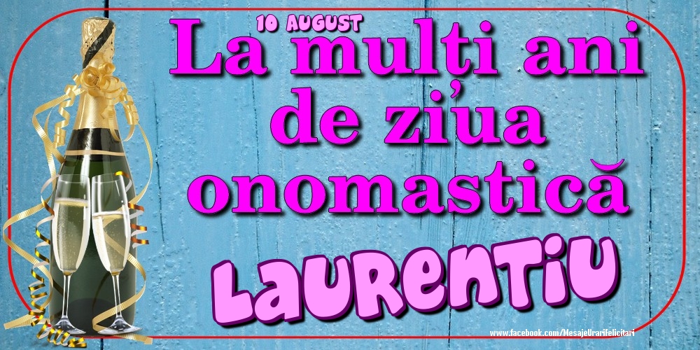 Felicitari de Ziua Numelui - 10 August - La mulți ani de ziua onomastică Laurentiu