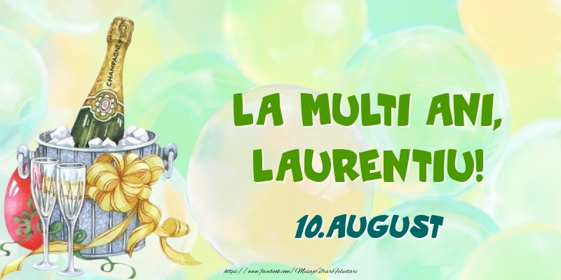 Felicitari de Ziua Numelui - Sampanie | La multi ani, Laurentiu! 10.August