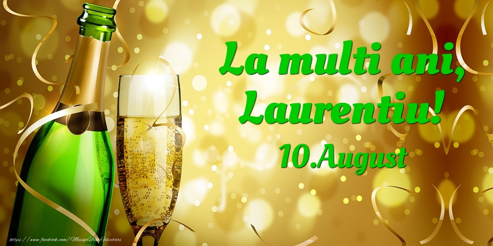 Felicitari de Ziua Numelui - Sampanie | La multi ani, Laurentiu! 10.August -