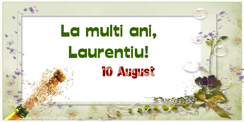 Felicitari de Ziua Numelui - Sampanie | La multi ani, Laurentiu! 10 August
