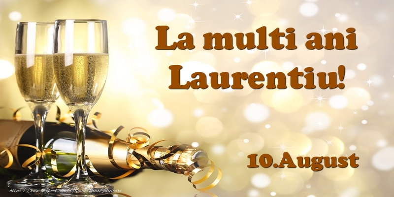 Felicitari de Ziua Numelui - Sampanie | 10.August  La multi ani, Laurentiu!