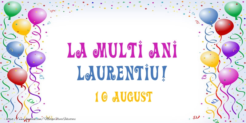 Felicitari de Ziua Numelui - La multi ani Laurentiu! 10 August