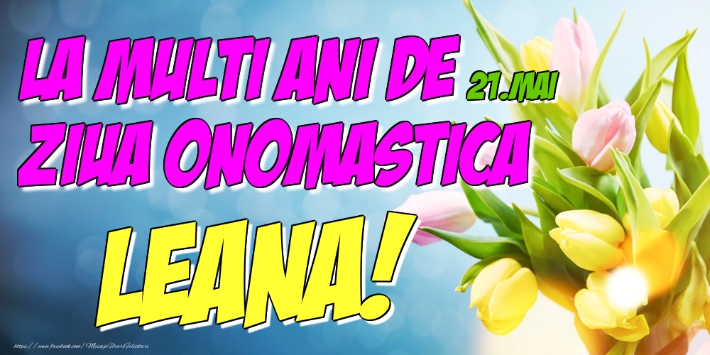 Felicitari de Ziua Numelui - Lalele | 21.Mai - La multi ani de ziua onomastica Leana!
