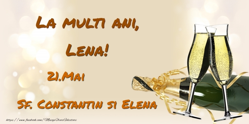 Felicitari de Ziua Numelui - Sampanie | La multi ani, Lena! 21.Mai - Sf. Constantin si Elena