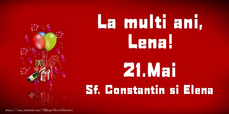 Felicitari de Ziua Numelui - Baloane & Sampanie | La multi ani, Lena! Sf. Constantin si Elena - 21.Mai