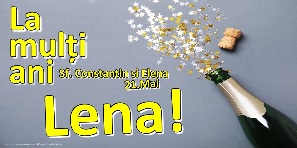 Felicitari de Ziua Numelui - Sampanie | 21.Mai - La mulți ani Lena!  - Sf. Constantin si Elena