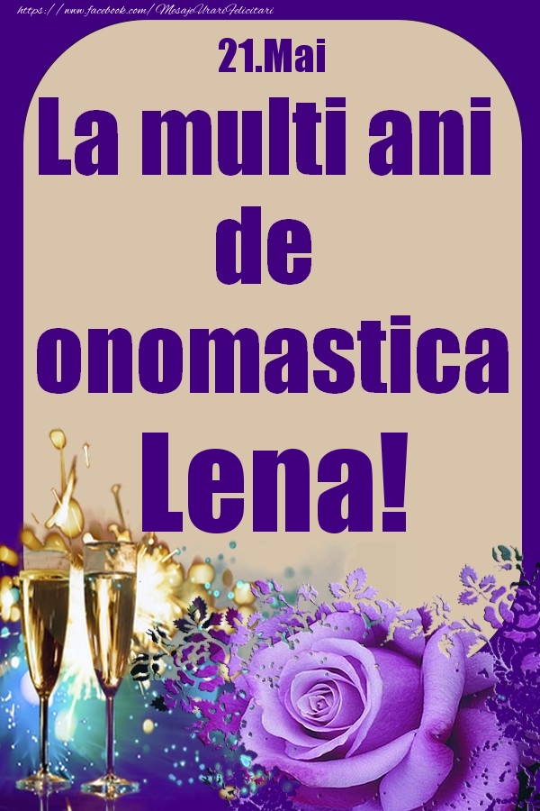 Felicitari de Ziua Numelui - Sampanie & Trandafiri | 21.Mai - La multi ani de onomastica Lena!