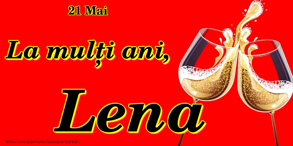 Felicitari de Ziua Numelui - Sampanie | 21 Mai -La  mulți ani Lena!