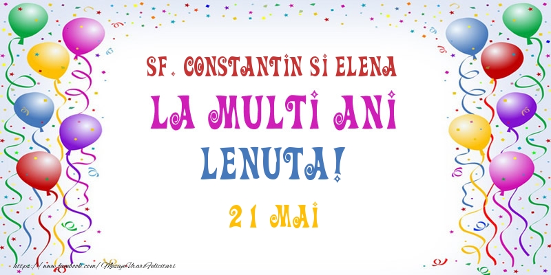 Felicitari de Ziua Numelui - La multi ani Lenuta! 21 Mai