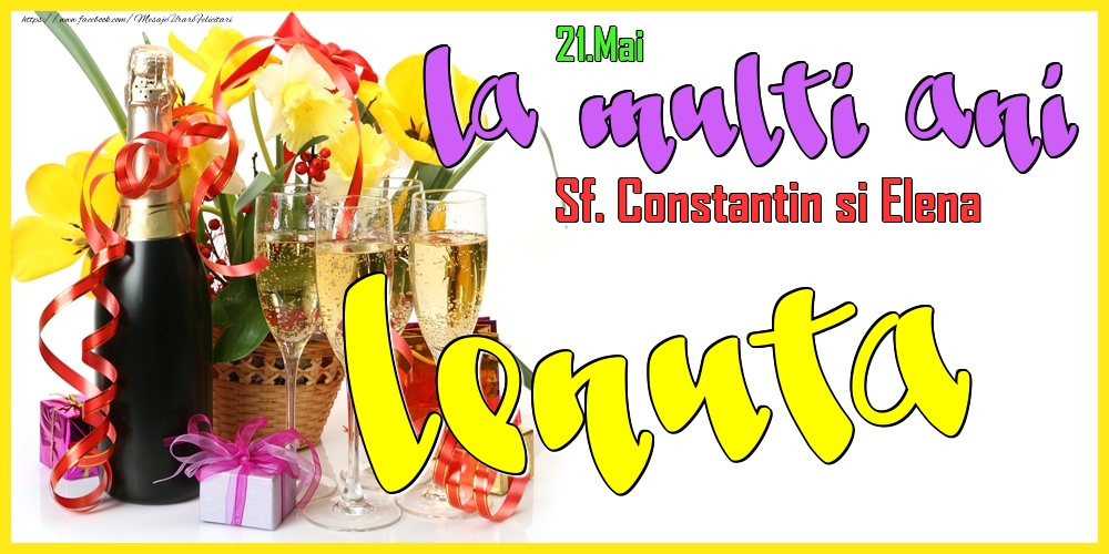 Felicitari de Ziua Numelui - Flori & Sampanie | 21.Mai - La mulți ani Lenuta! - Sf. Constantin si Elena