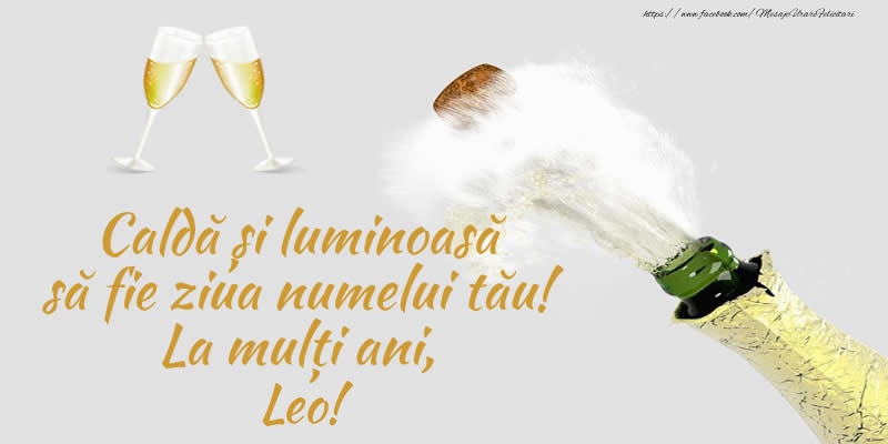 Felicitari de Ziua Numelui - Sampanie | Caldă și luminoasă să fie ziua numelui tău! La mulți ani, Leo!