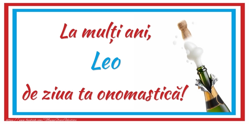 Felicitari de Ziua Numelui - Sampanie | La mulți ani, Leo de ziua ta onomastică!