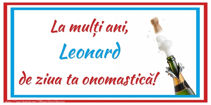 Felicitari de Ziua Numelui - Sampanie | La mulți ani, Leonard de ziua ta onomastică!