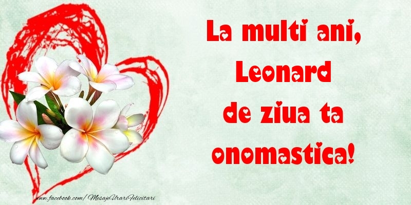 Felicitari de Ziua Numelui - ❤️❤️❤️ Flori & Inimioare | La multi ani, de ziua ta onomastica! Leonard
