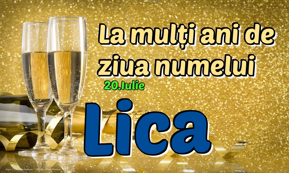 Felicitari de Ziua Numelui - Sampanie | 20.Iulie - La mulți ani de ziua numelui Lica!