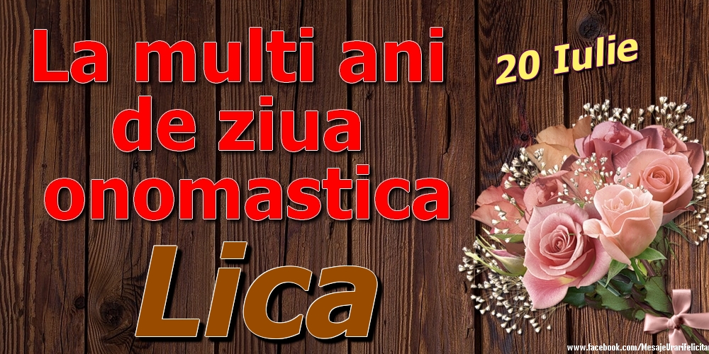Felicitari de Ziua Numelui - Trandafiri | 20 Iulie - La mulți ani de ziua onomastică Lica