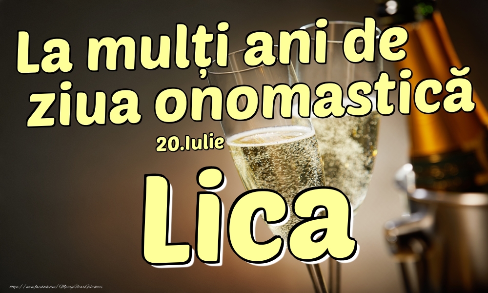Felicitari de Ziua Numelui - Sampanie | 20.Iulie - La mulți ani de ziua onomastică Lica!