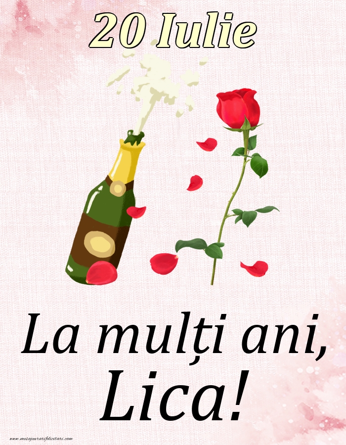 Felicitari de Ziua Numelui - Sampanie & Trandafiri | La mulți ani, Lica! - 20 Iulie