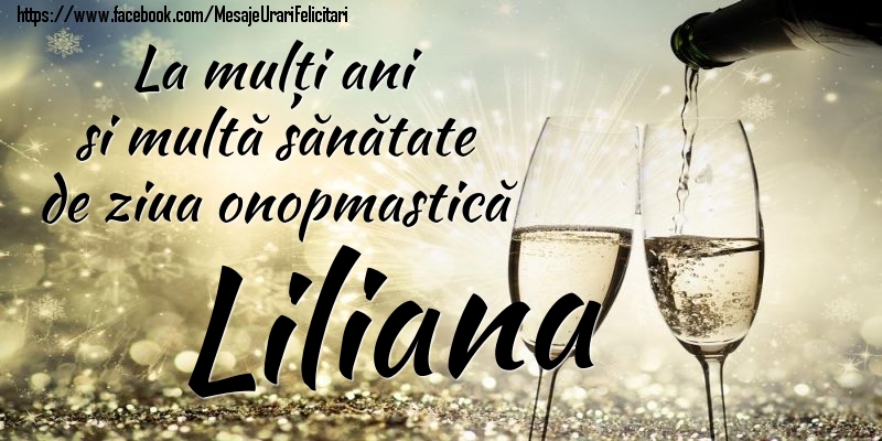 Felicitari de Ziua Numelui - La mulți ani si multă sănătate de ziua onopmastică Liliana