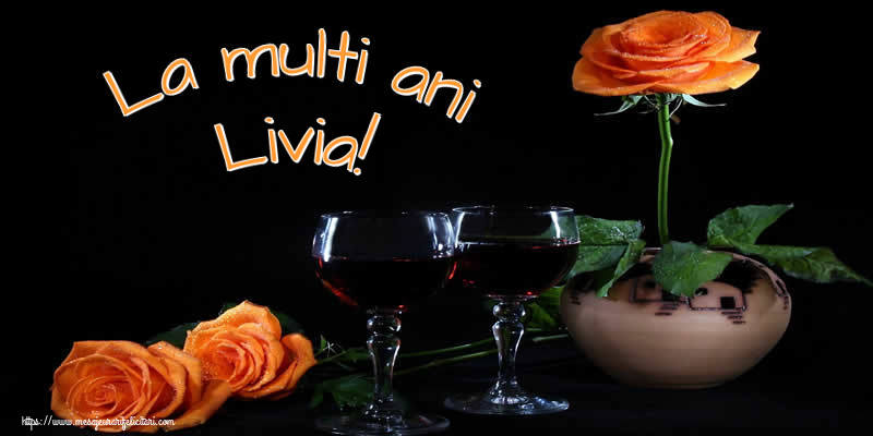 Felicitari de Ziua Numelui - Trandafiri | La multi ani Livia!