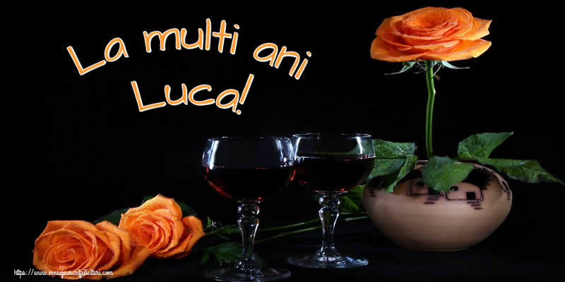 Felicitari de Ziua Numelui - Trandafiri | La multi ani Luca!