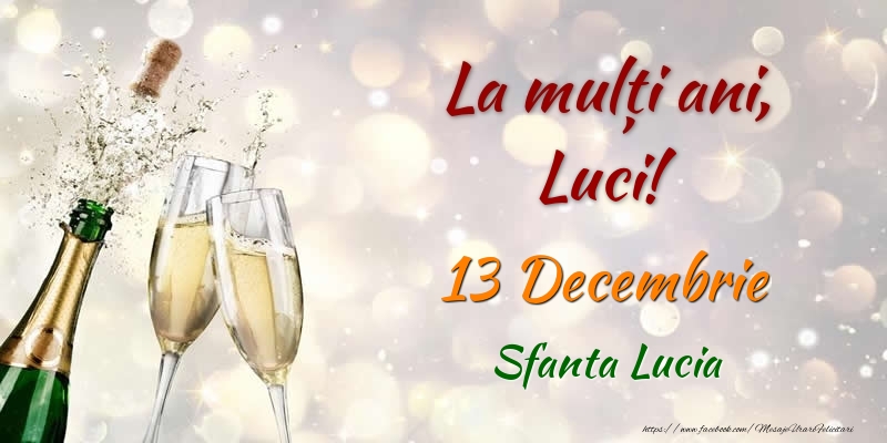 Felicitari de Ziua Numelui - Sampanie | La multi ani, Luci! 13 Decembrie Sfanta Lucia