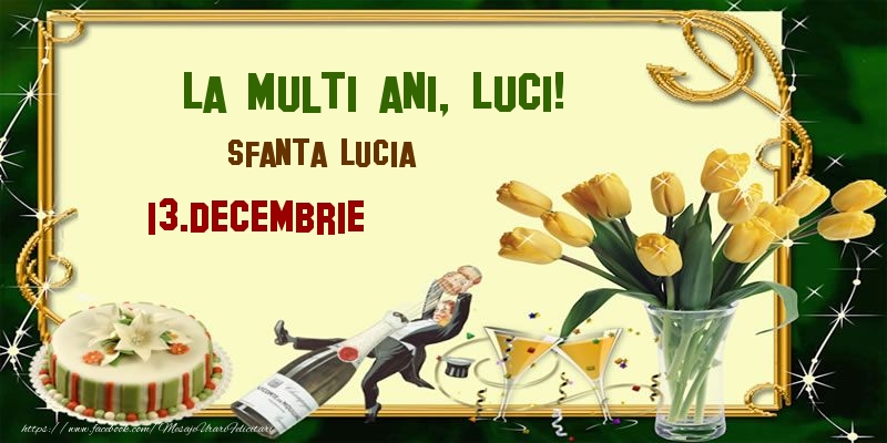 Felicitari de Ziua Numelui - Lalele & Sampanie & Tort | La multi ani, Luci! Sfanta Lucia - 13.Decembrie