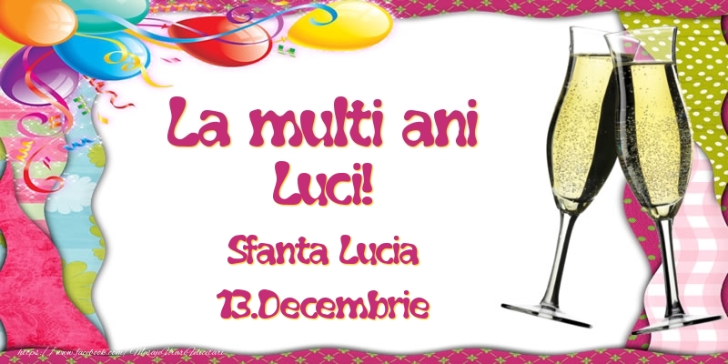 Felicitari de Ziua Numelui - Baloane & Sampanie | La multi ani, Luci! Sfanta Lucia - 13.Decembrie