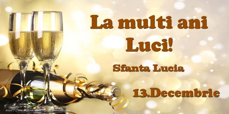 Felicitari de Ziua Numelui - 13.Decembrie Sfanta Lucia La multi ani, Luci!