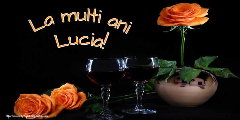 Felicitari de Ziua Numelui - Trandafiri | La multi ani Lucia!