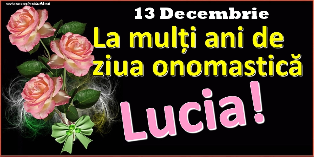 Felicitari de Ziua Numelui - Trandafiri | La mulți ani de ziua onomastică Lucia! - 13 Decembrie