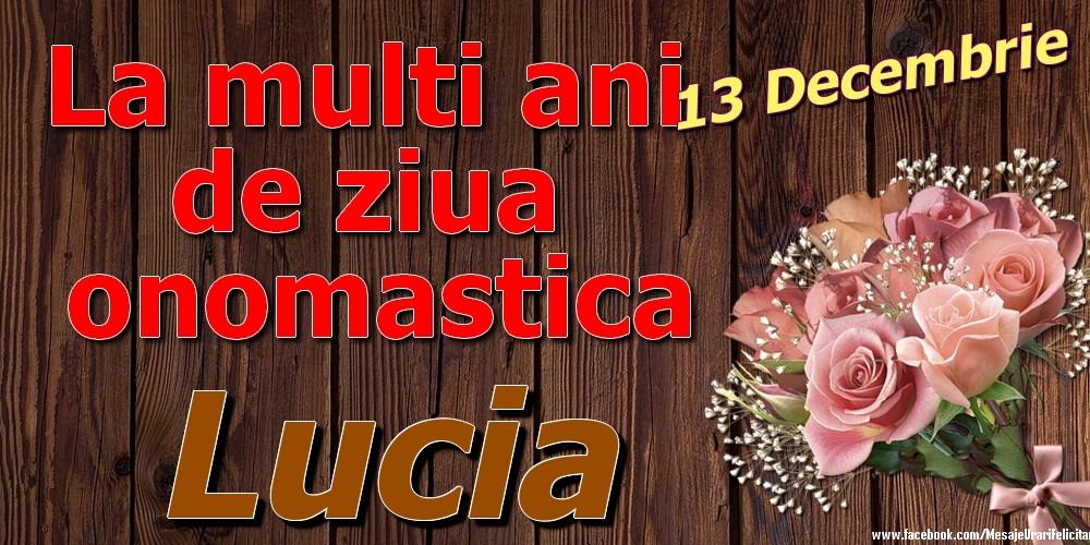Felicitari de Ziua Numelui - 13 Decembrie - La mulți ani de ziua onomastică Lucia