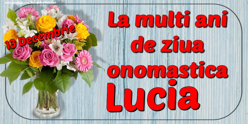 Felicitari de Ziua Numelui - Flori | 13 Decembrie - La mulți ani de ziua onomastică Lucia