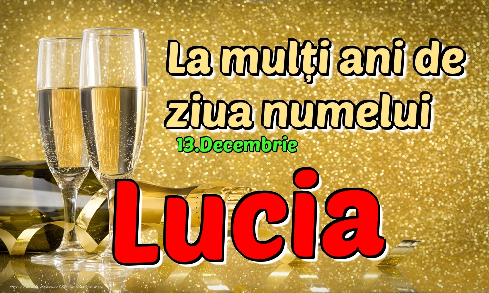 Felicitari de Ziua Numelui - Sampanie | 13.Decembrie - La mulți ani de ziua numelui Lucia!