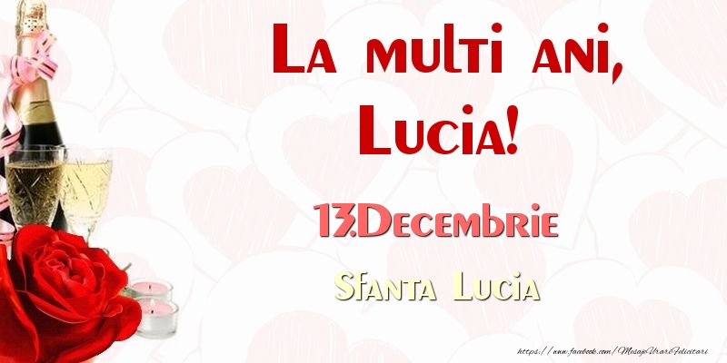 Felicitari de Ziua Numelui - Sampanie & Trandafiri | La multi ani, Lucia! 13.Decembrie Sfanta Lucia