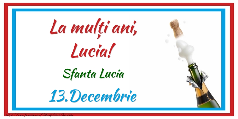 Felicitari de Ziua Numelui - Sampanie | La multi ani, Lucia! 13.Decembrie Sfanta Lucia
