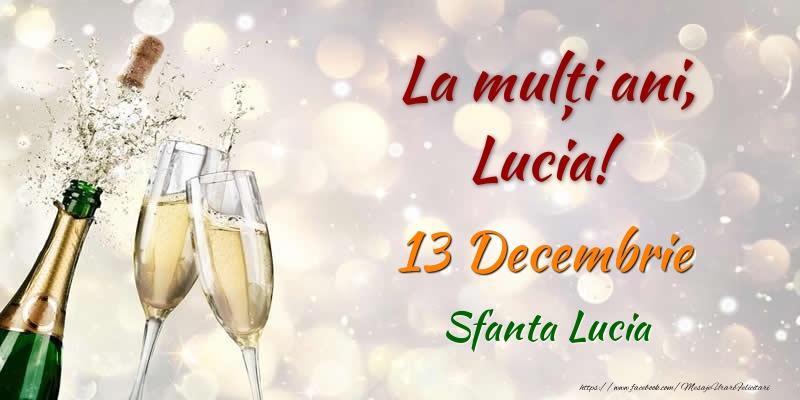 Felicitari de Ziua Numelui - Sampanie | La multi ani, Lucia! 13 Decembrie Sfanta Lucia