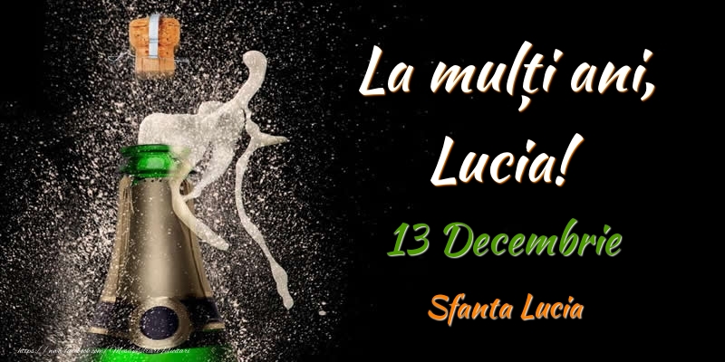 Felicitari de Ziua Numelui - Sampanie | La multi ani, Lucia! 13 Decembrie Sfanta Lucia