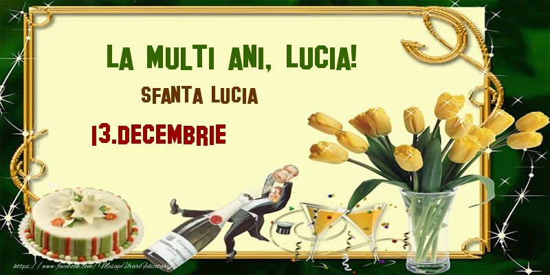 Felicitari de Ziua Numelui - Lalele & Sampanie & Tort | La multi ani, Lucia! Sfanta Lucia - 13.Decembrie