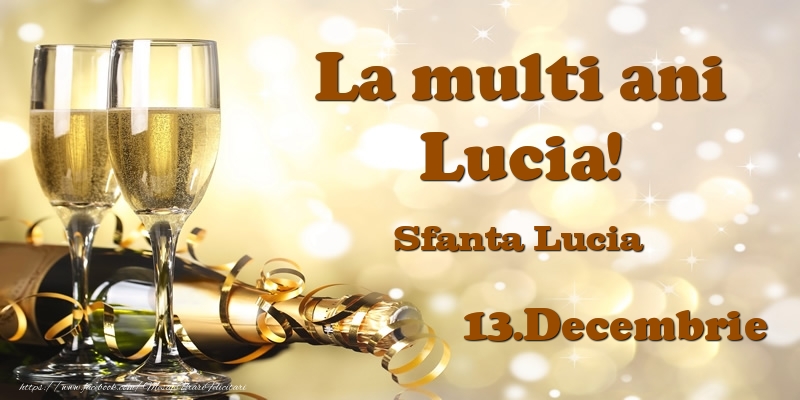 Felicitari de Ziua Numelui - Sampanie | 13.Decembrie Sfanta Lucia La multi ani, Lucia!
