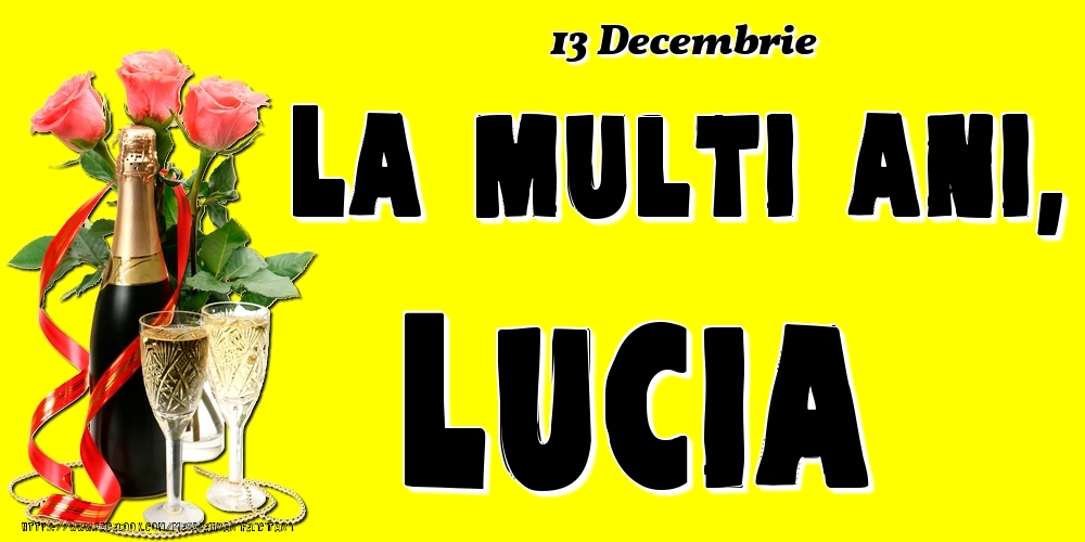 Felicitari de Ziua Numelui - Sampanie & Trandafiri | 13 Decembrie -La  mulți ani Lucia!