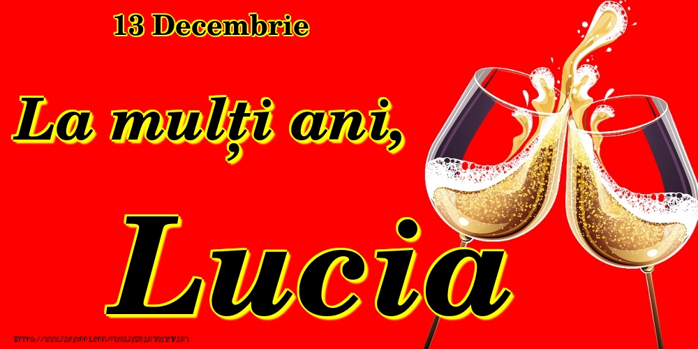 Felicitari de Ziua Numelui - Sampanie | 13 Decembrie -La  mulți ani Lucia!