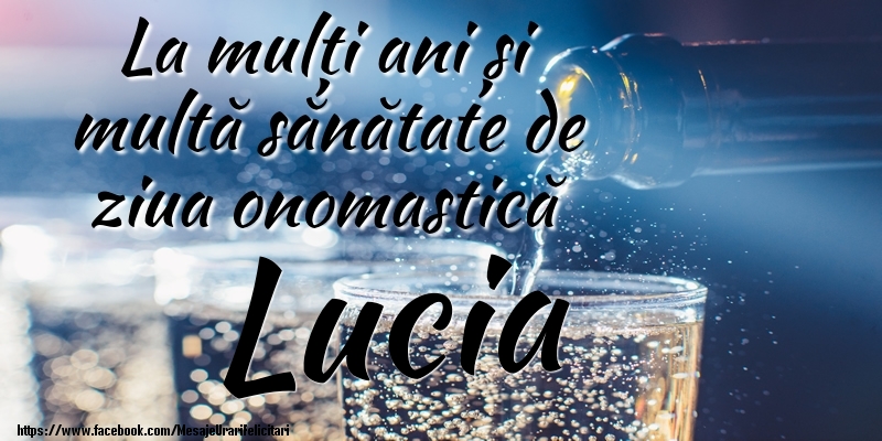 Felicitari de Ziua Numelui - La mulți ani si multă sănătate de ziua onopmastică Lucia