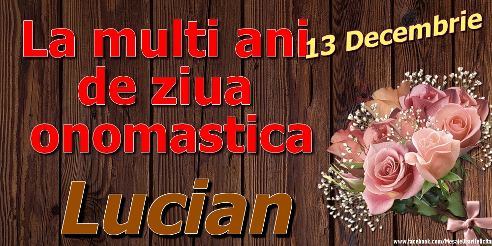 Felicitari de Ziua Numelui - 13 Decembrie - La mulți ani de ziua onomastică Lucian