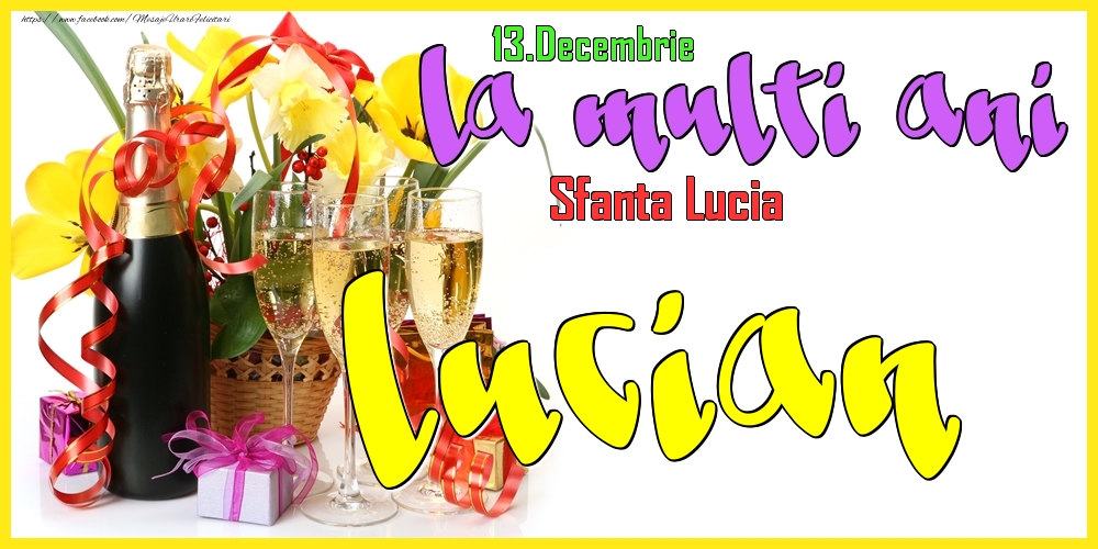 Felicitari de Ziua Numelui - Flori & Sampanie | 13.Decembrie - La mulți ani Lucian! - Sfanta Lucia