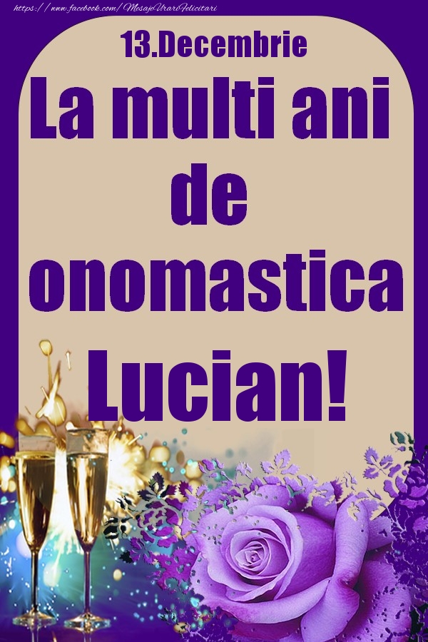 Felicitari de Ziua Numelui - Sampanie & Trandafiri | 13.Decembrie - La multi ani de onomastica Lucian!